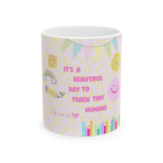 Teacher Mug - "It's a Beautiful Day to Teach Tiny Humans" Cute Pastel Classroom Coffee Cup